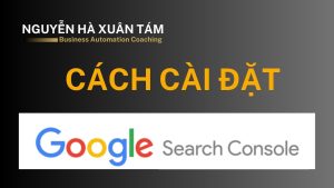 Nguyen Ha Xuan Tam Cach cai dat Google Search Console