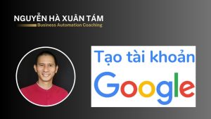 Nguyen Ha Xuan Tam Cach tao tai khoan Google